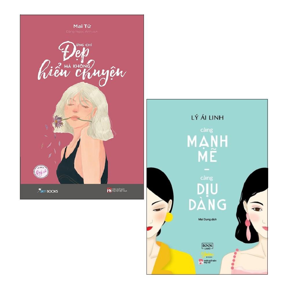 Sách AZ - Combo: Đừng Chỉ Đẹp Mà Không Hiểu Chuyện + Càng Mạnh Mẽ, Càng Dịu Dàng