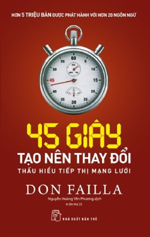 45 Giây Tạo Nên Thay Đổi - Thấu Hiểu Tiếp Thị Mạng Lưới (In lần thứ 23, năm 2023)