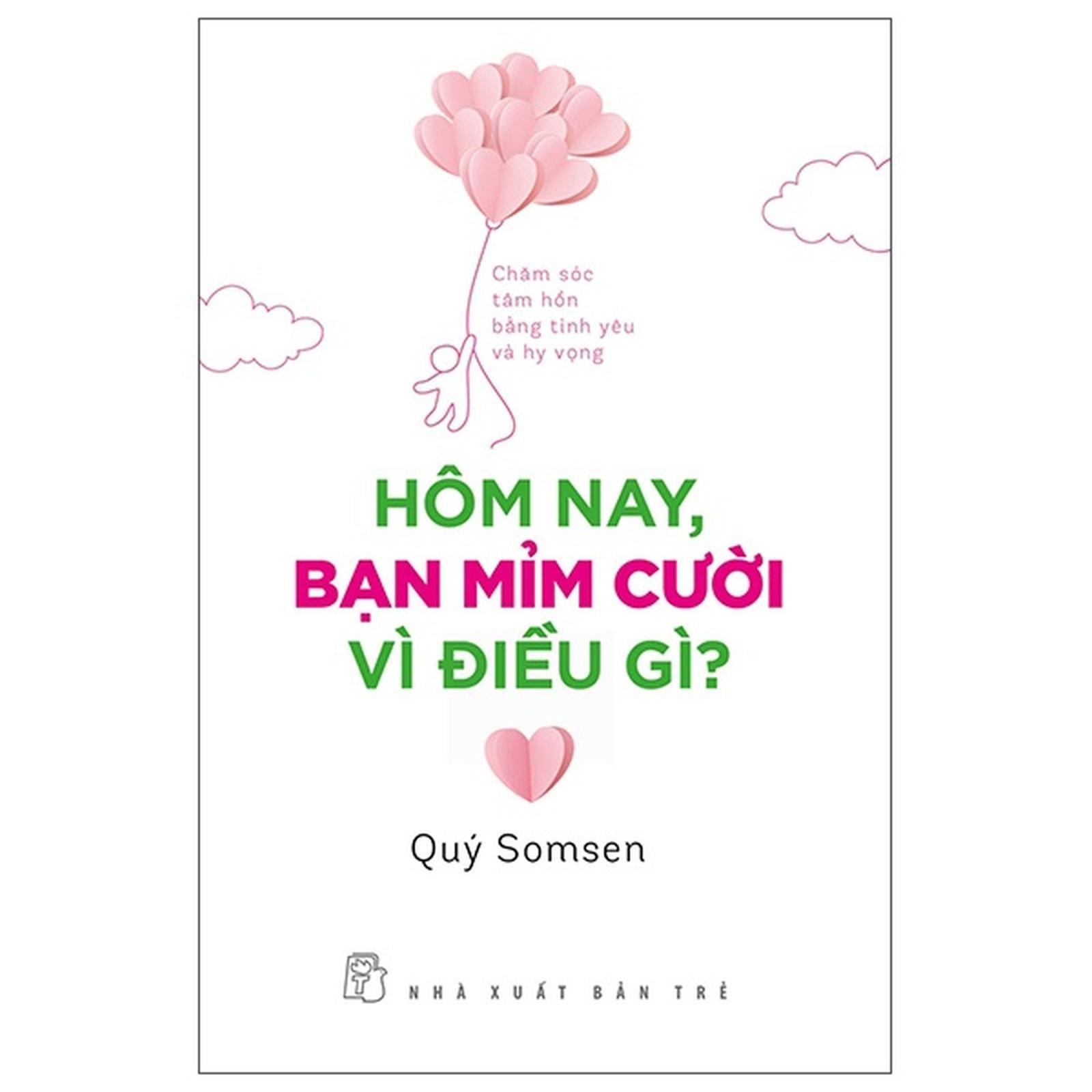 Hôm Nay, Bạn Mỉm Cười Vì Điều Gì? - Chăm Sóc Tâm Hồn Bằng Tình Yêu Và Hy Vọng - Bản Quyền