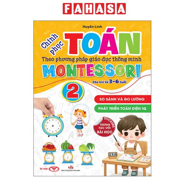 Sách - Chinh Phục Toán Theo Phương Pháp Giáo Dục Thông Minh Montessori Cho Trẻ 3-6 Tuổi - Tập 2 - So Sánh Và Đo Lường
