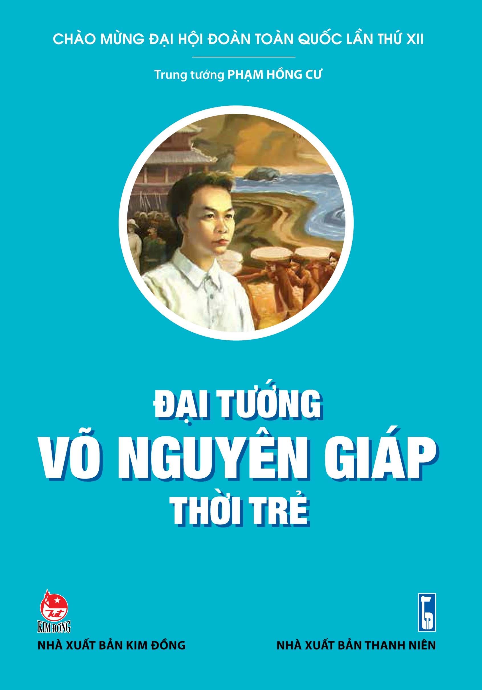 Đại Tướng Võ Nguyên Giáp Thời Trẻ (Tái Bản 2022)