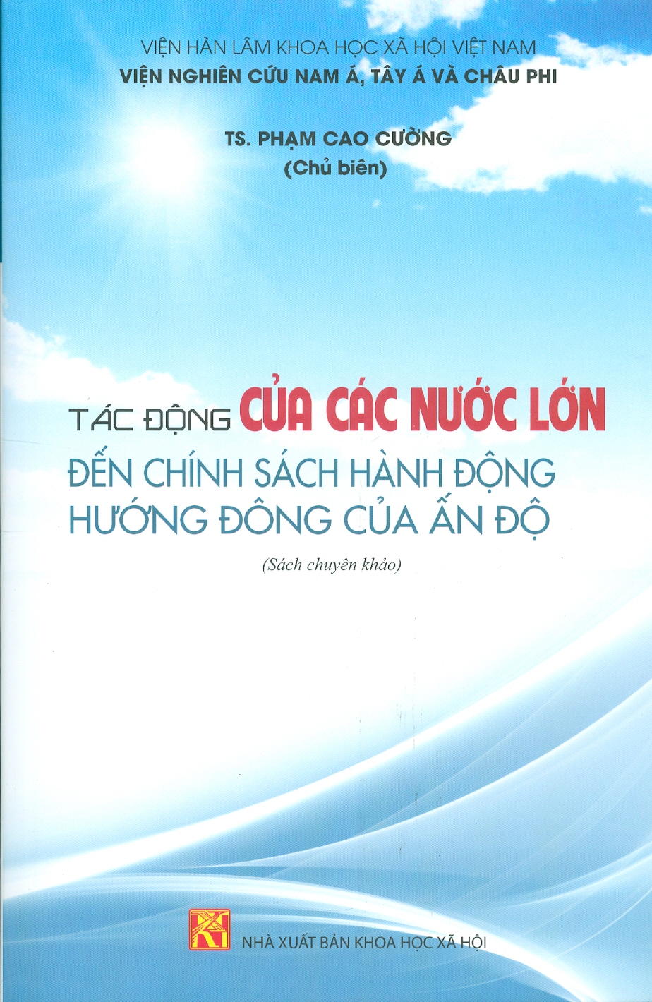 Tác Động Của Các Nước Lớn Đến Chính Sách Hành Động Hướng Đông Của Ấn Độ (Sách Chuyên Khảo)