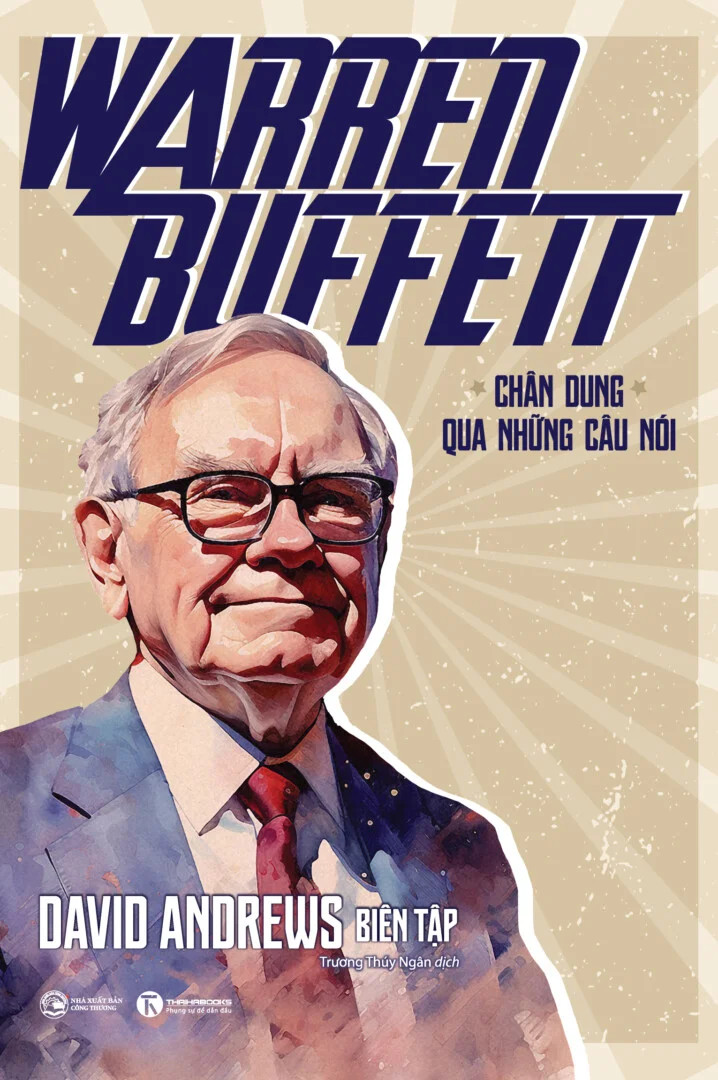 Warren Buffett - Chân Dung Qua Những Câu Nói - David Andrews Biên tập - Trương Thuý Ngân dịch - (bìa mềm)