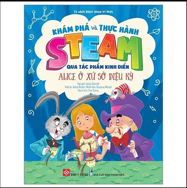 Khám Phá Và Thực Hành Steam Qua Tác Phẩm Kinh Điển - Alice Ở Xứ Sở Diệu Kỳ