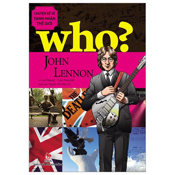 Who Chuyện Kể Về Danh Nhân Thế Giới John Lennon Tái Bản 2023