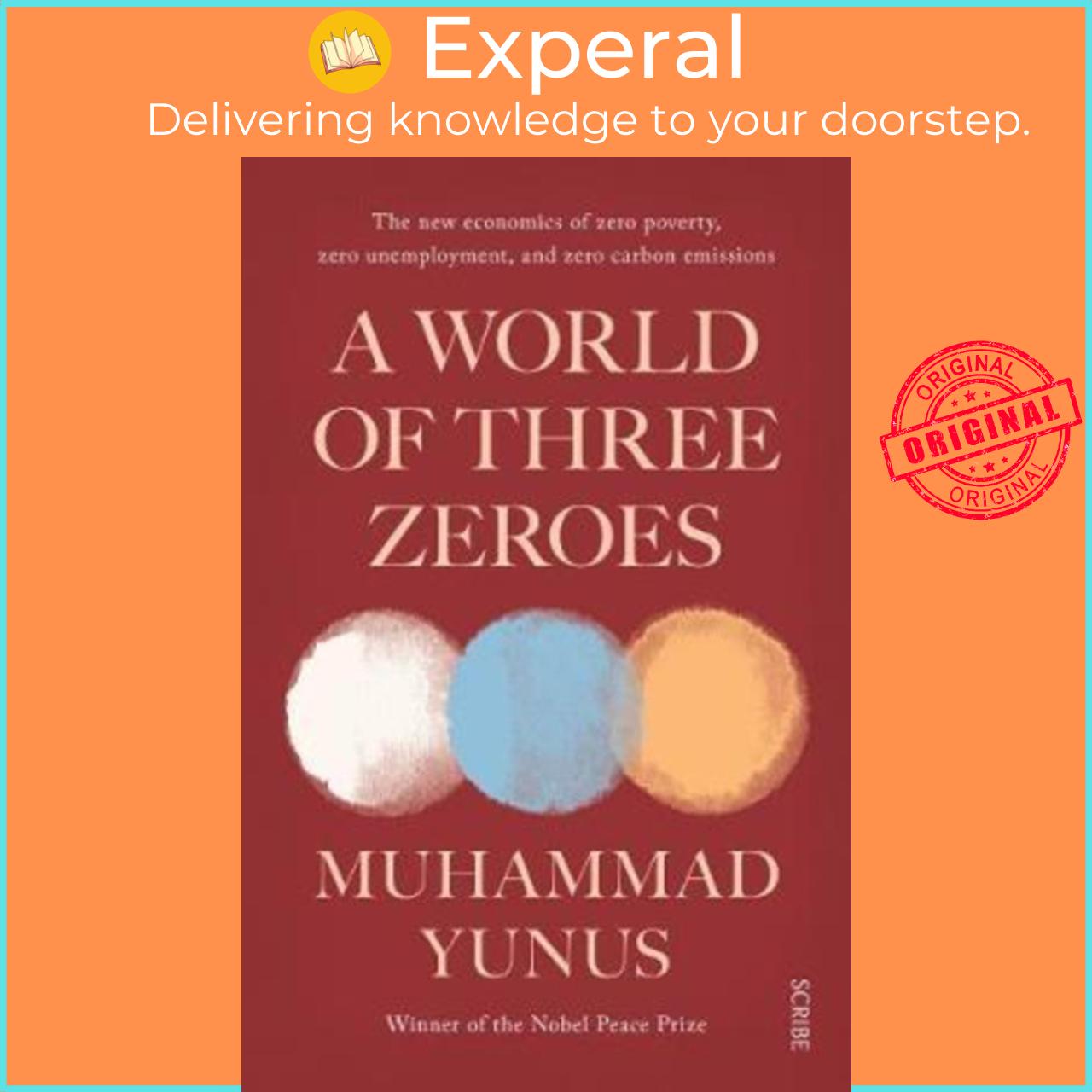 Sách - A World of Three Zeroes : the new economics of zero poverty, zero unemp by Muhammad Yunus (UK edition, paperback)