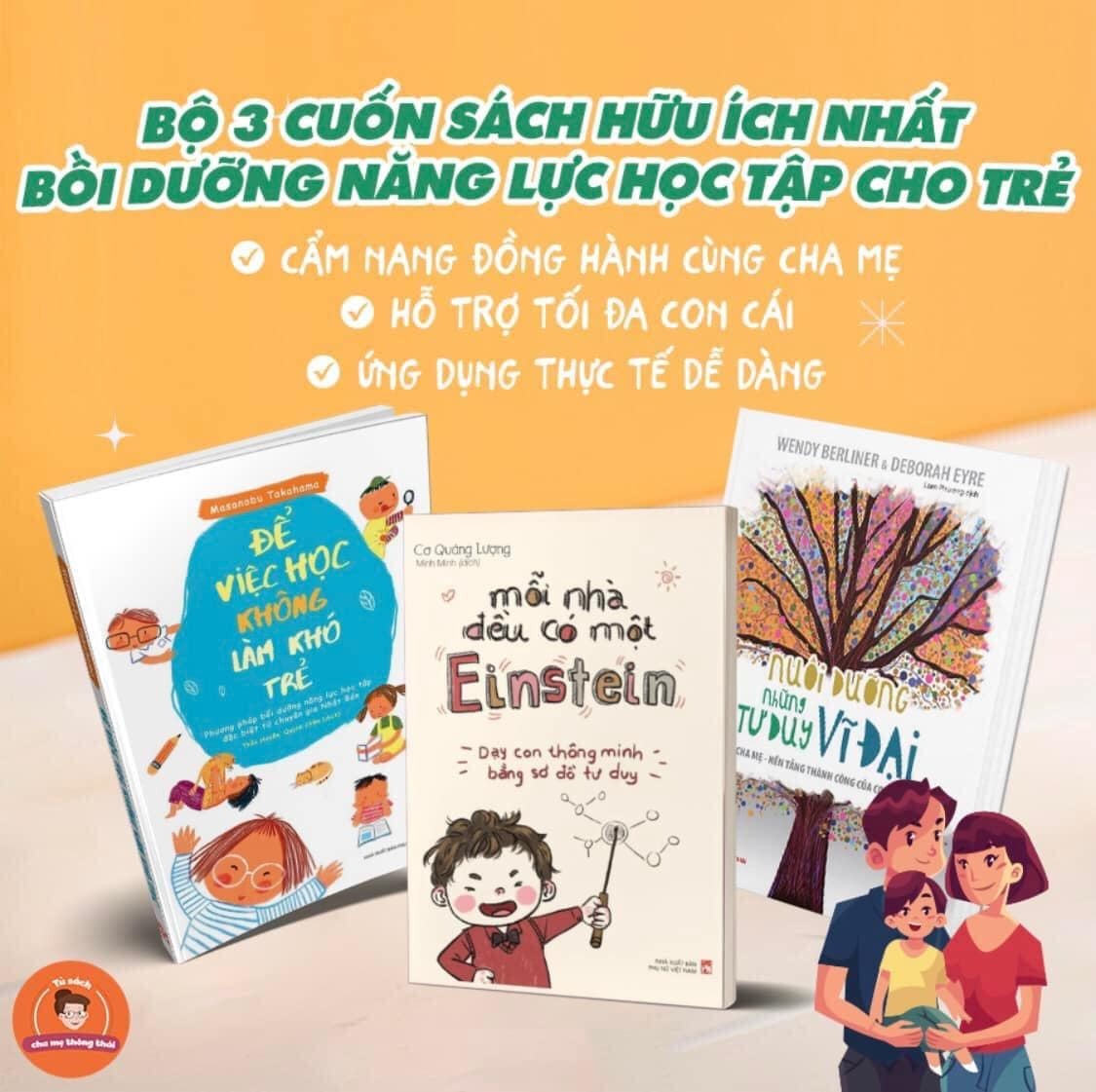 Combo sách: Nuôi Dưỡng Những Tư Duy Vĩ Đại + Mỗi Nhà Đều Có Một Einstein + Để Việc Học Không Làm Khó Trẻ