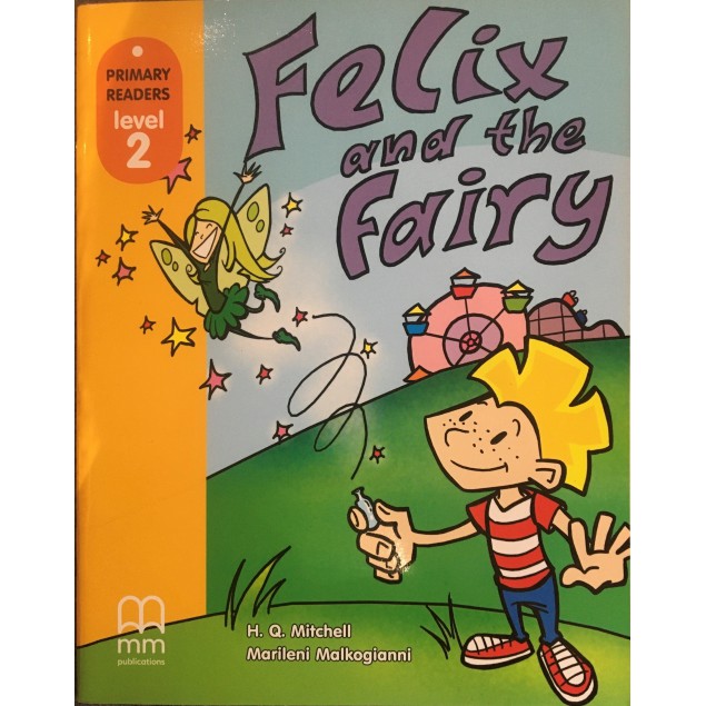 MM Publications: Truyện luyện đọc tiếng Anh theo trình độ - Felix And The Fairy Student'S Book (Without Cd-Rom) British &amp; American Edition