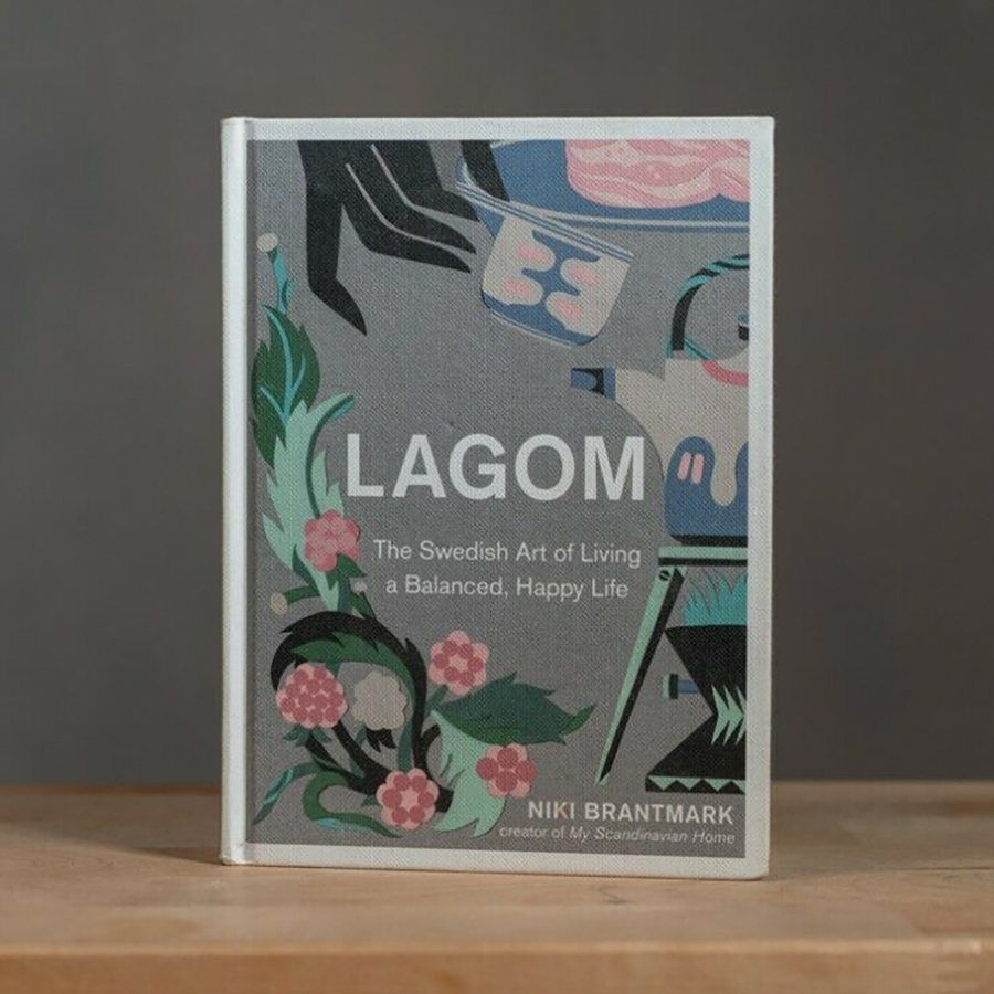 Lagom: The Swedish Art of Living a Balanced, Happy Life