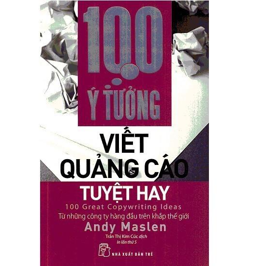 100 Ý Tưởng Viết Quảng Cáo Tuyệt Hay - Bản Quyền