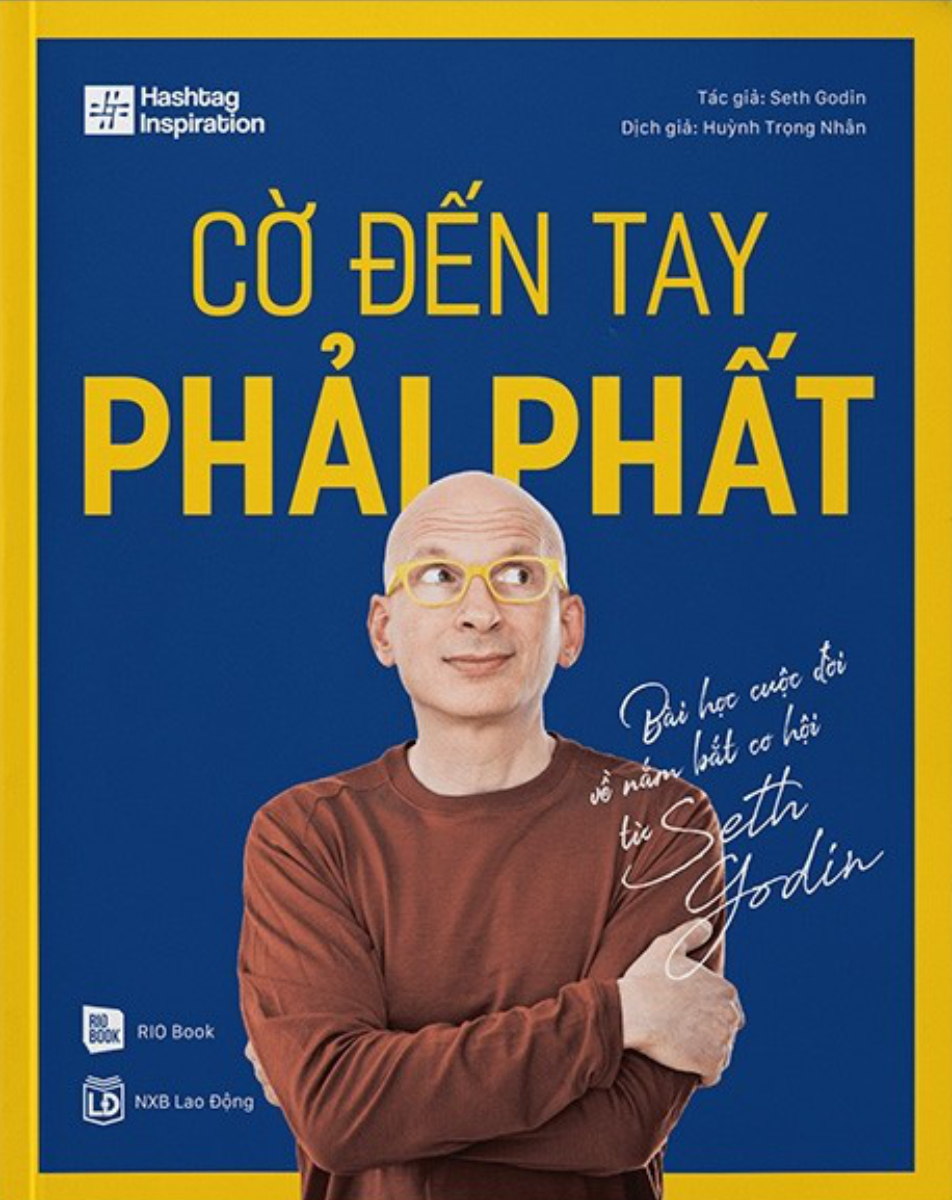 CỜ ĐẾN TAY PHẢI PHẤT - BÀI HỌC CUỘC ĐỜI VỀ NẮM BẮT CƠ HỘI TỪ SETH GODIN