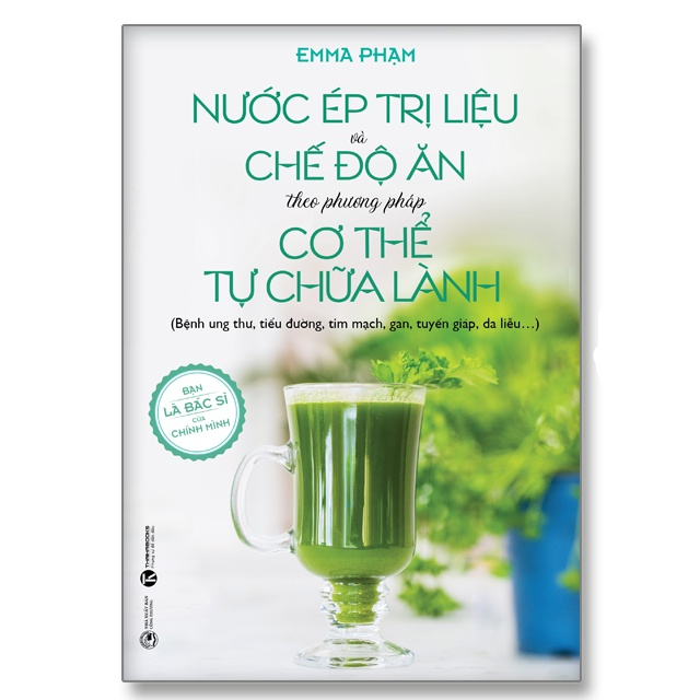 Nước ép trị liệu và chế độ ăn theo phương pháp cơ thể tự chữa lành - Bản Quyền