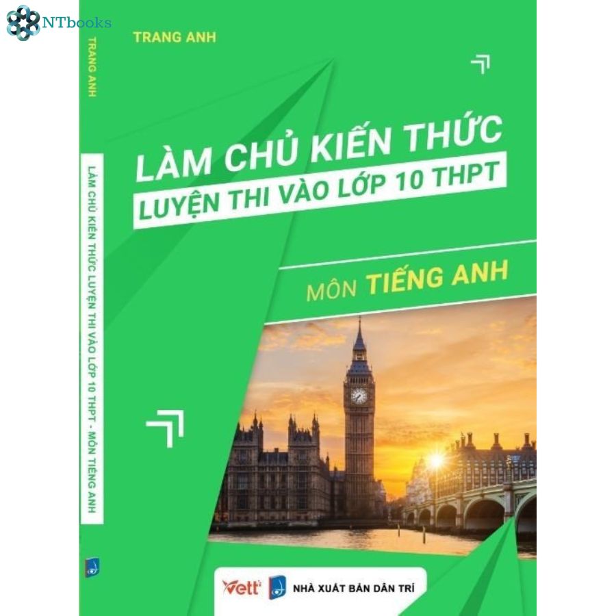 Sách - Làm chủ kiến thức luyện thi vào lớp 10 THPT môn Tiếng Anh ( tái bản 2023 )