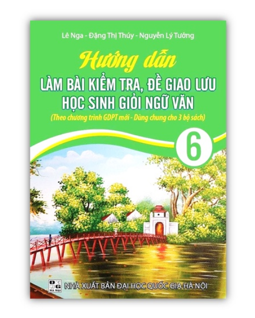Sách - Hướng dẫn làm bài kiểm tra , đề giao lưu học sinh giỏi ngữ văn 6