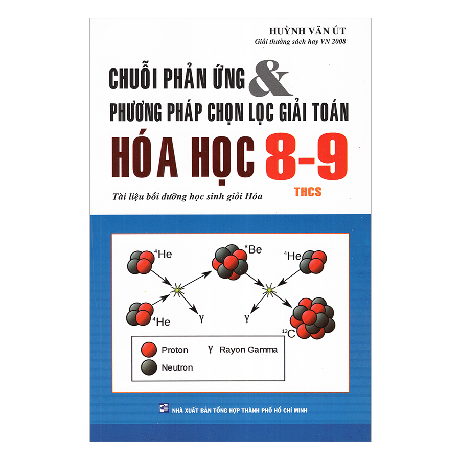 Chuỗi Phản Ứng Và Phương Pháp Chọn Lọc Giải Toán Hóa Học Lớp 8 - 9 (Tái Bản)