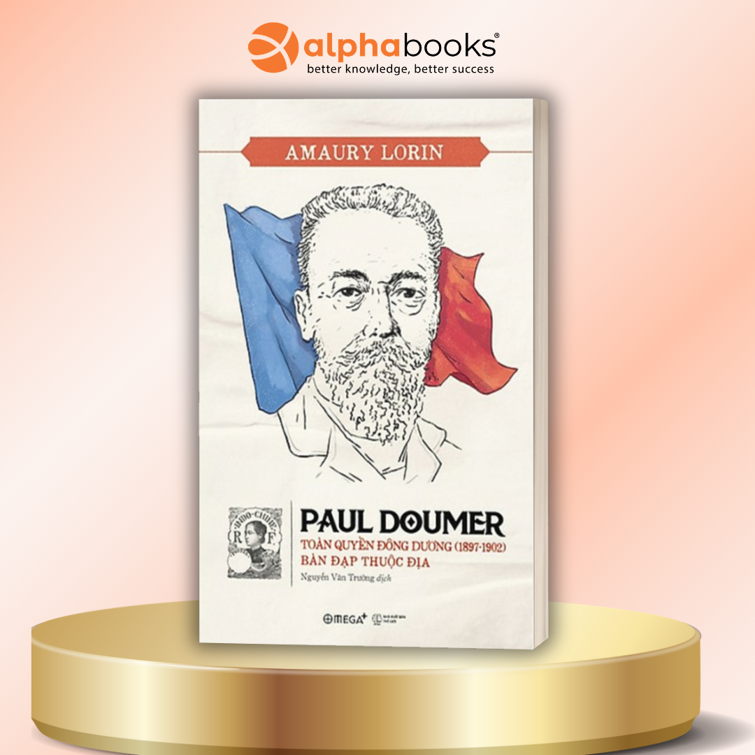 Sách Paul Doumer  Toàn Quyền Đông Dương 1897-1902 Bàn Đạp Thuộc Địa
