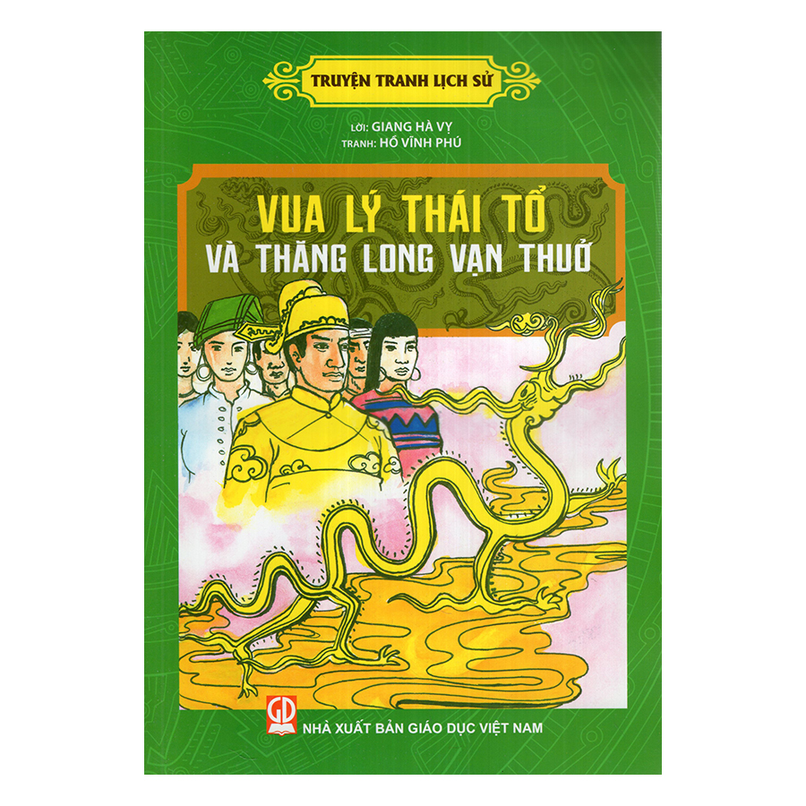 Truyện Tranh Lịch Sử - Lý Thái Tổ Và Thăng Long Vạn Thuở