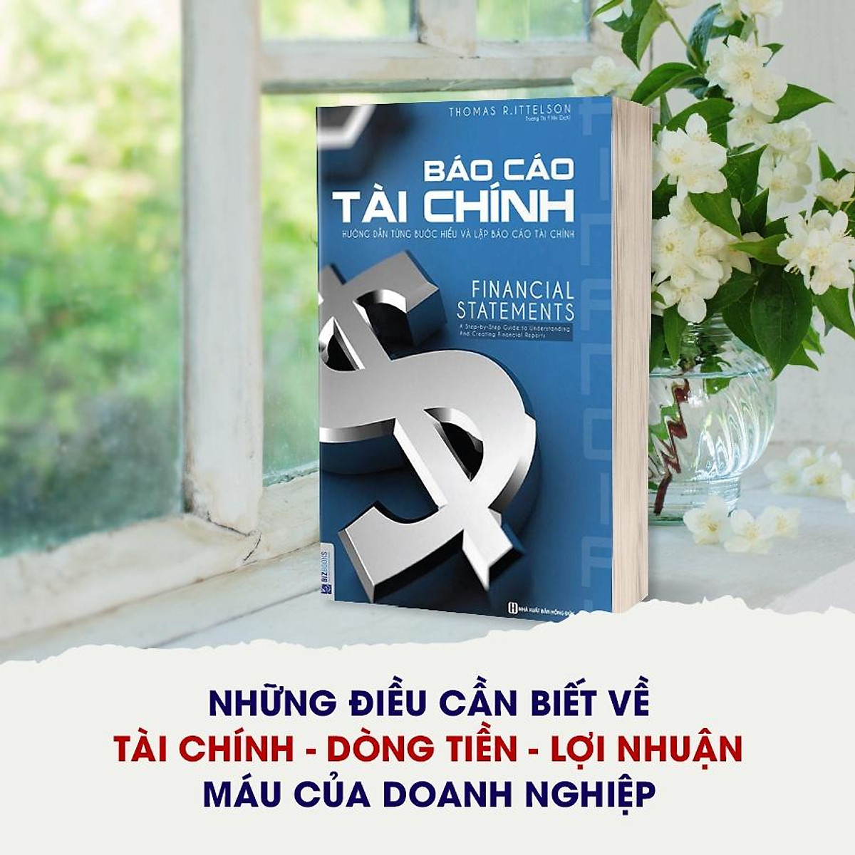 BIZBOOKS - Sách Báo Cáo Tài Chính: Hướng Dẫn Từng Bước Để Hiểu Và Lập Báo Cáo Tài Chính – MinhAnBooks