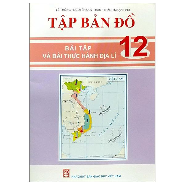 Tập Bản Đồ - Bài Tập Và Bài Thực Hành Địa Lí 12 (2022)