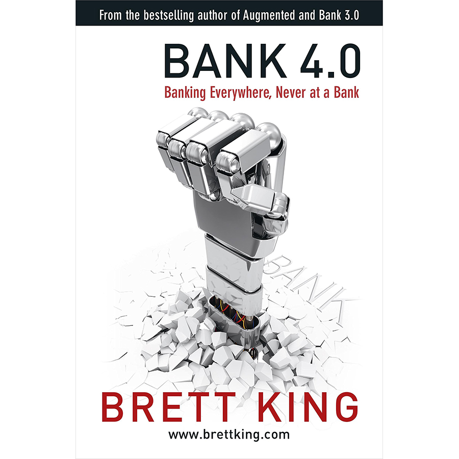 Bank 4.0: Banking Everywhere, Never At A Bank