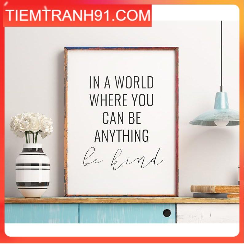 Tranh in cao cấp | Typography-In A World Where You Can Be Anything Be Kind Sign16 , tranh canvas giá rẻ