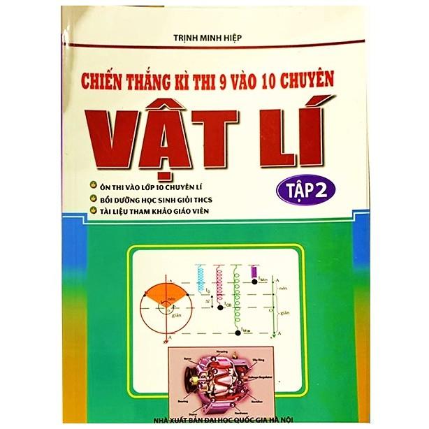 Sách - Chiến thắng kì thi 9 vào 10 chuyên môn vật lí tập 2