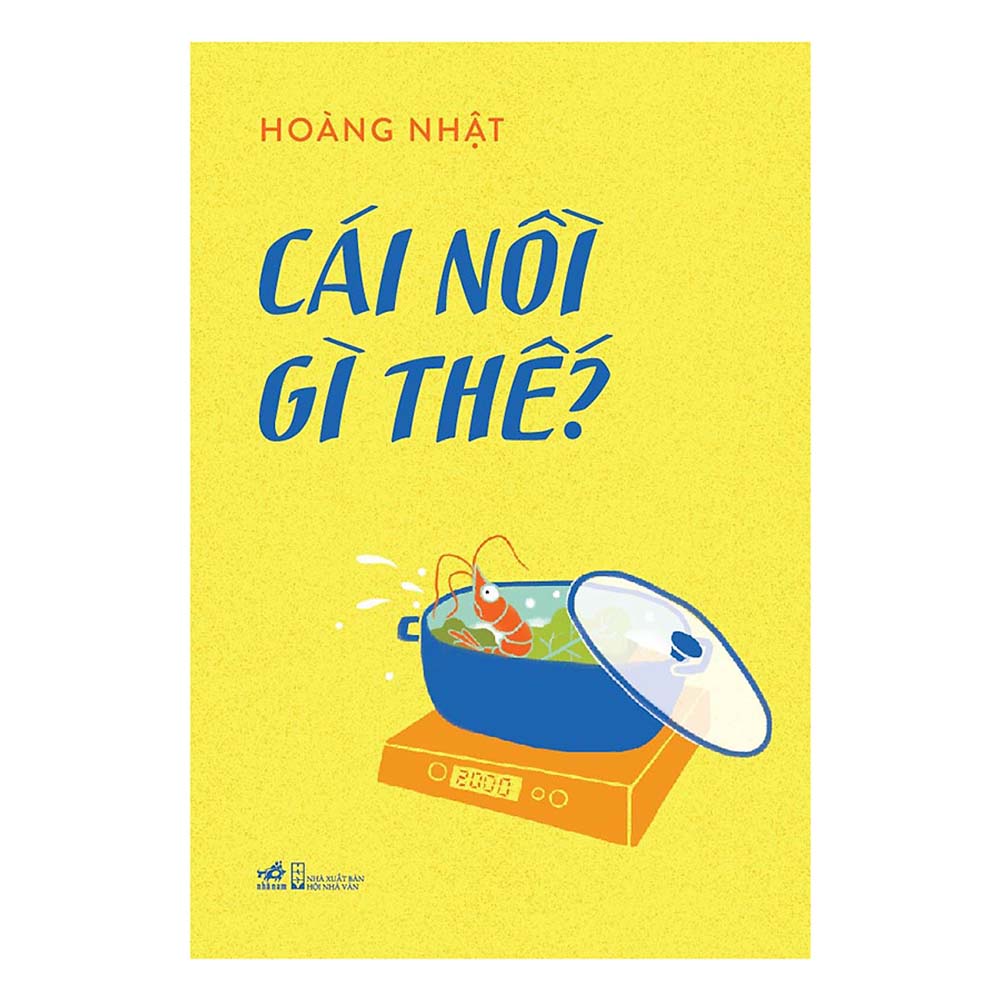 Cuốn sách văn học hài hước và mang đến nhiều bài học sâu sắc cho người đọc: Cái nồi gì thế