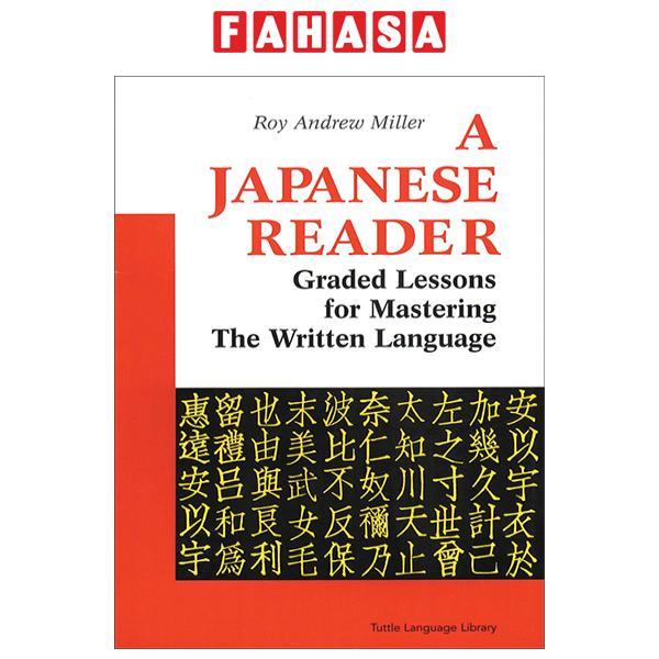 Sách ngoại văn: A Japanese Reader - Graded Lessons For Mastering The Written Language
