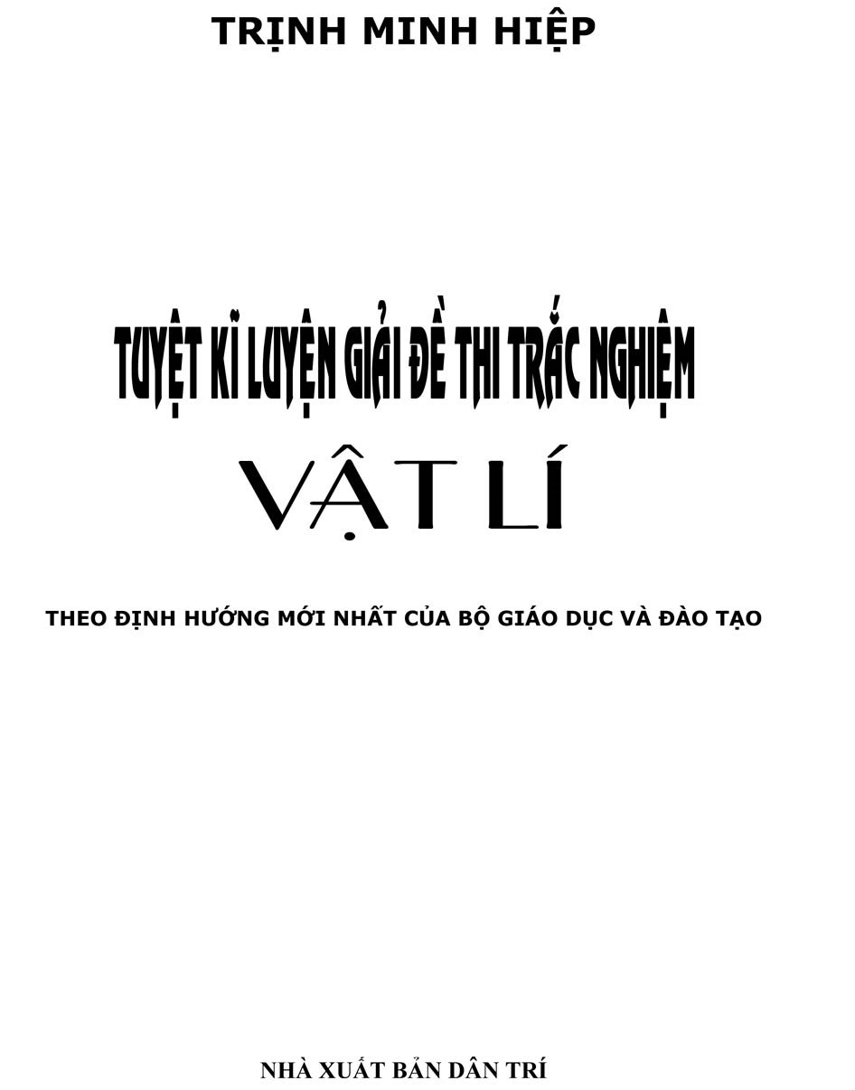 Tuyệt Kĩ Luyện Giải Đề Thi Trắc Nghiệm Vật Lí - KV