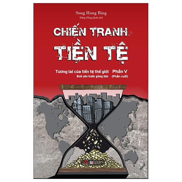 Chiến Tranh Tiền Tệ - Phần V