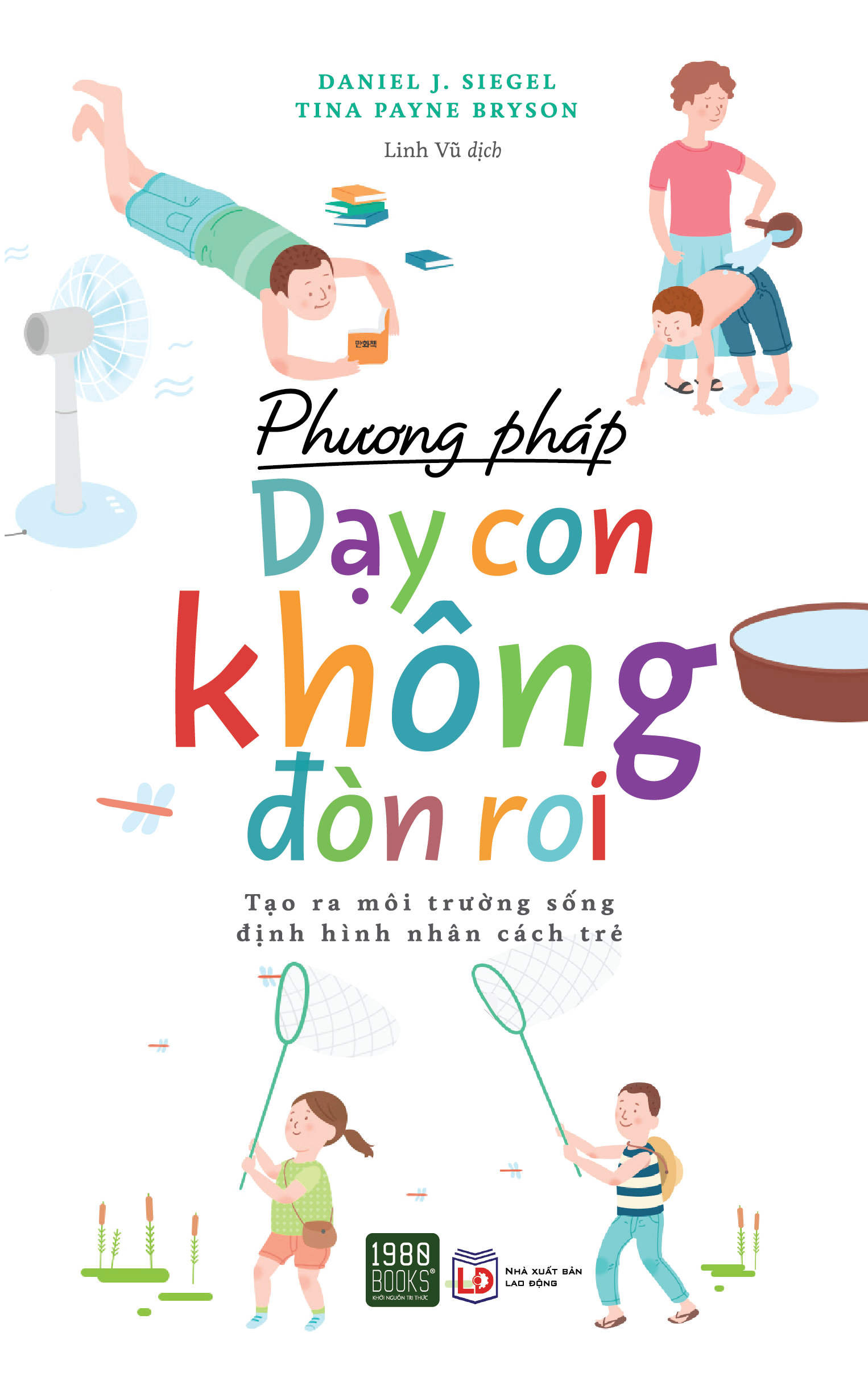 Sách - Phương pháp dạy con không đòn roi - Daniel J Siegel, Tina Payne Bryson