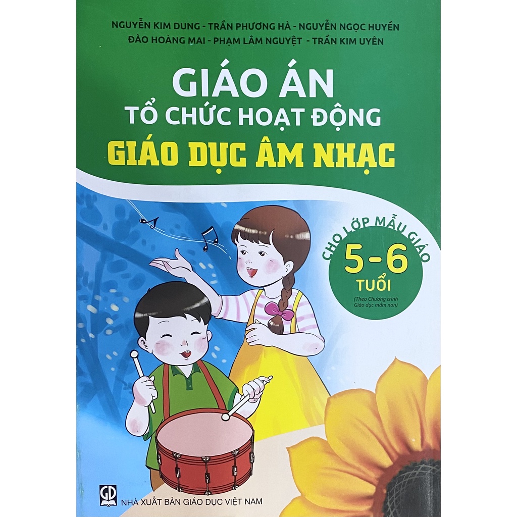 Giáo án Tổ chức hoạt động Giáo Dục Âm Nhạc - Lớp Mẫu Giáo 5-6 tuổi (Theo chương trình Giáo dục Mầm Non)(DT)