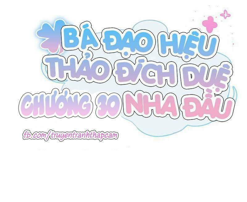 bá đạo hiệu thảo đích duệ nha đầu chapter 30 1