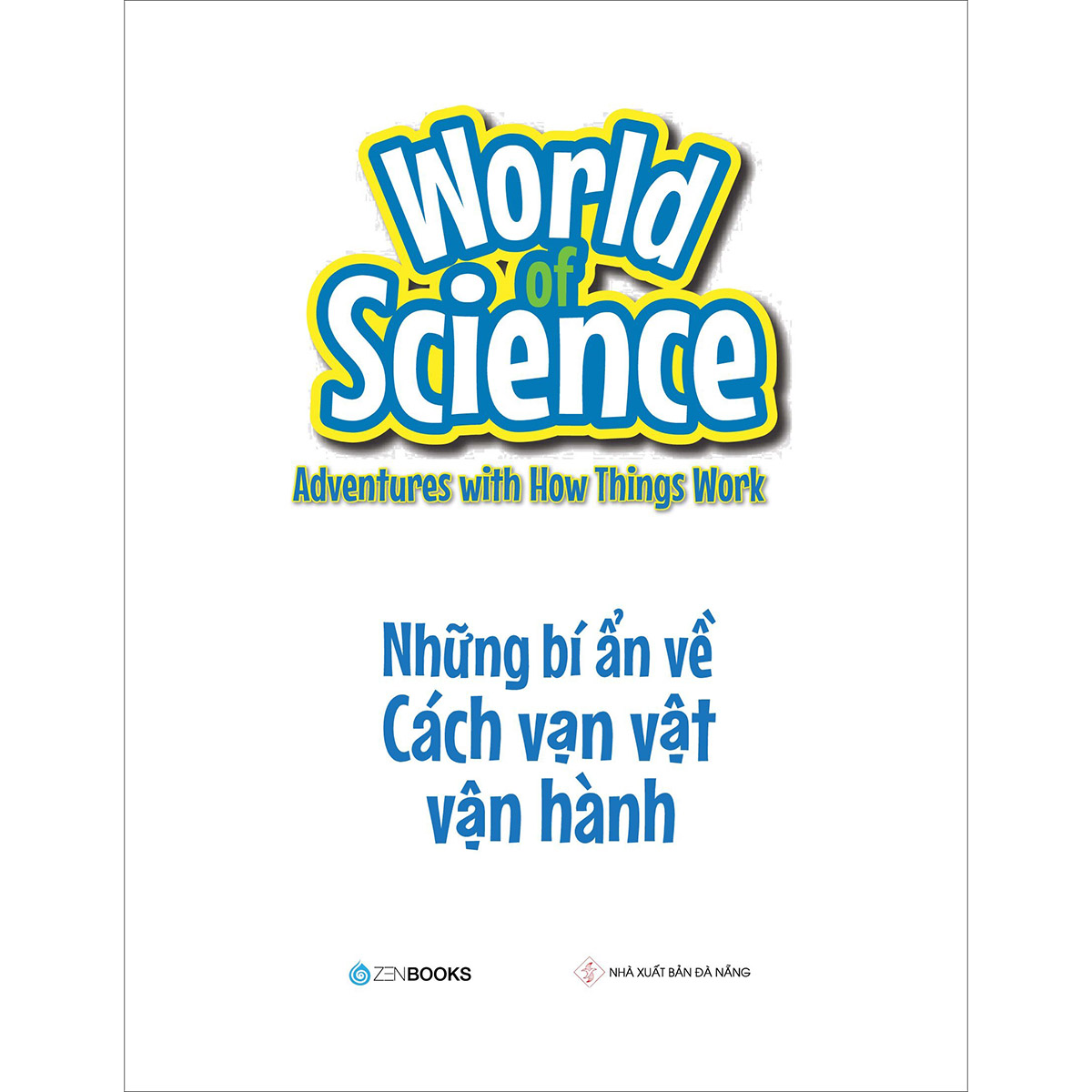 World Of Science - Những Bí Ẩn Về Cách Vạn Vật Vận Hành