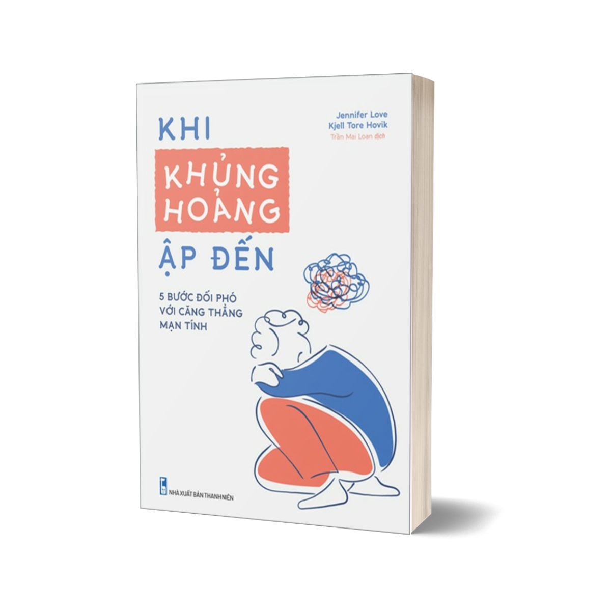 Khi Khủng Hoảng Ập Đến - 5 Bước Đối Phó Với Căng Thẳng Mạn Tính