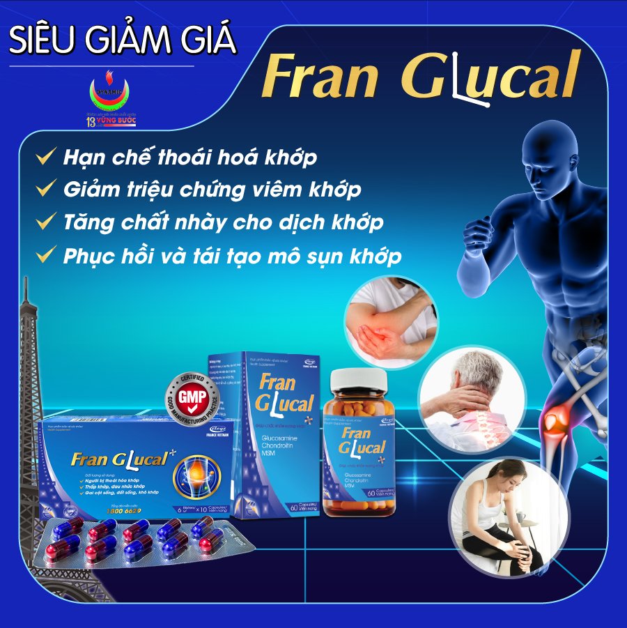 FRAN GLUCAL - NĂNG ĐỘNG - Tăng chất nhầy cho dịch khớp, phục hồi và tái tạo mô sụn khớp bị tổn thương