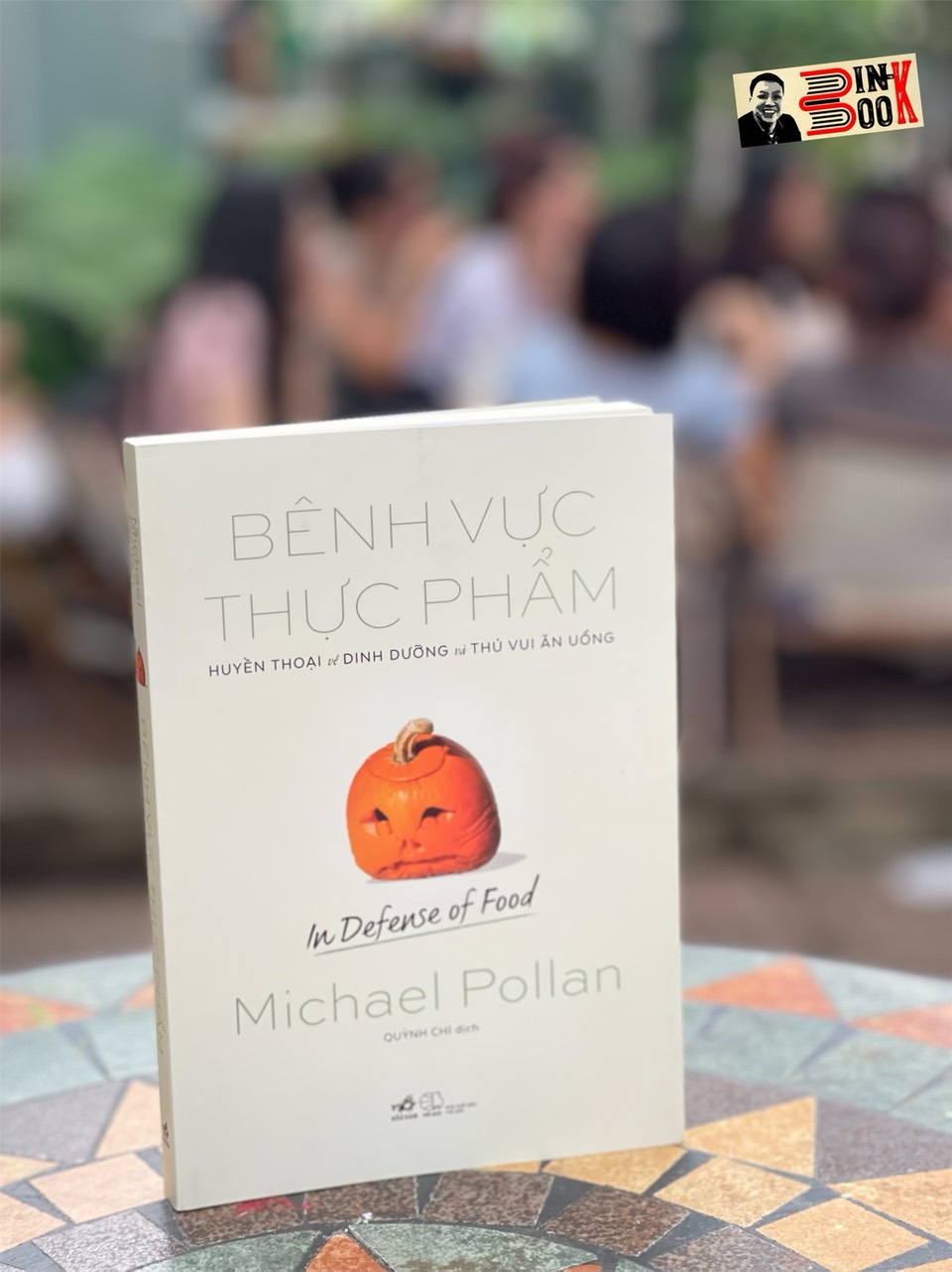 BÊNH VỰC THỰC PHẨM - HUYỀN THOẠI VỀ DINH DƯỠNG VÀ THÚ VUI ĂN UỐNG (IN DEFENSE OF FOOD) - Michael Pollan - Quỳnh Chi dịch – Nhã Nam - NXB Thế Giới