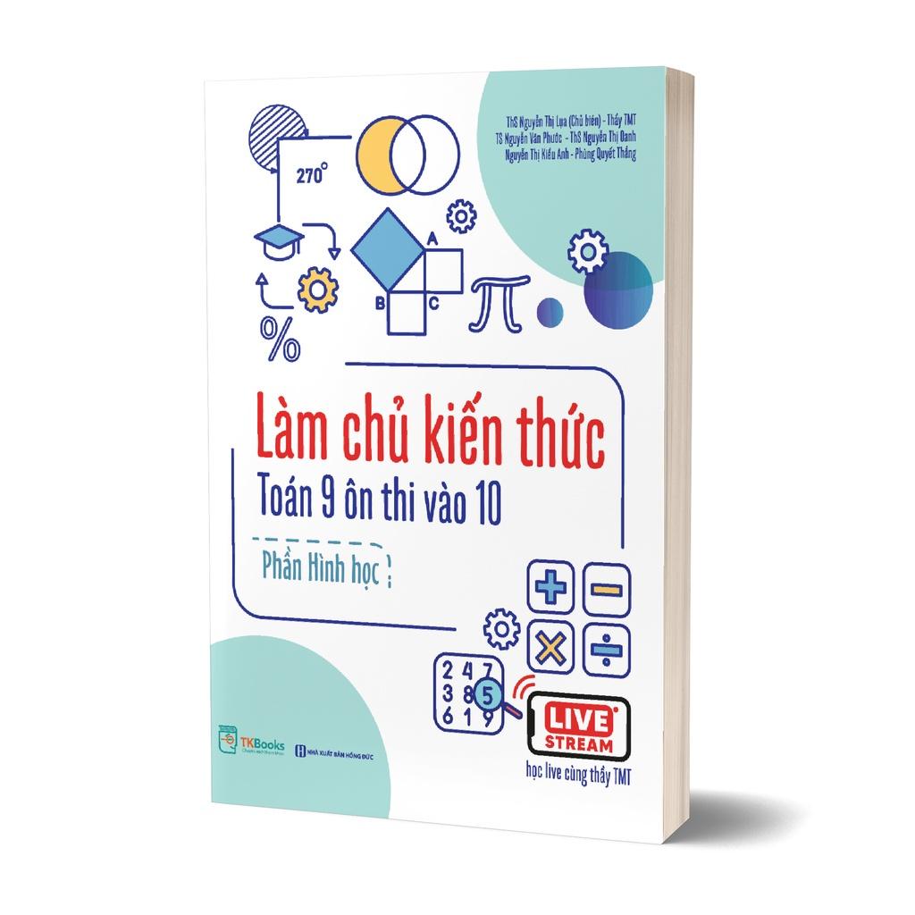 Sách Combo Làm chủ kiến thức Toán 9 ôn thi vào 10 (Đại số và Hình học) - MCBOOKS - BẢN QUYỀN - Đại Số