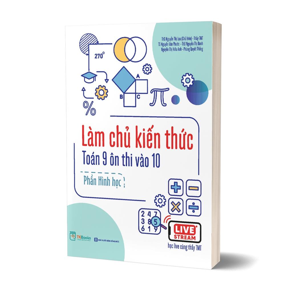 Sách Combo Làm chủ kiến thức Toán 9 ôn thi vào 10 (Đại số và Hình học) - MCBOOKS - BẢN QUYỀN - Combo