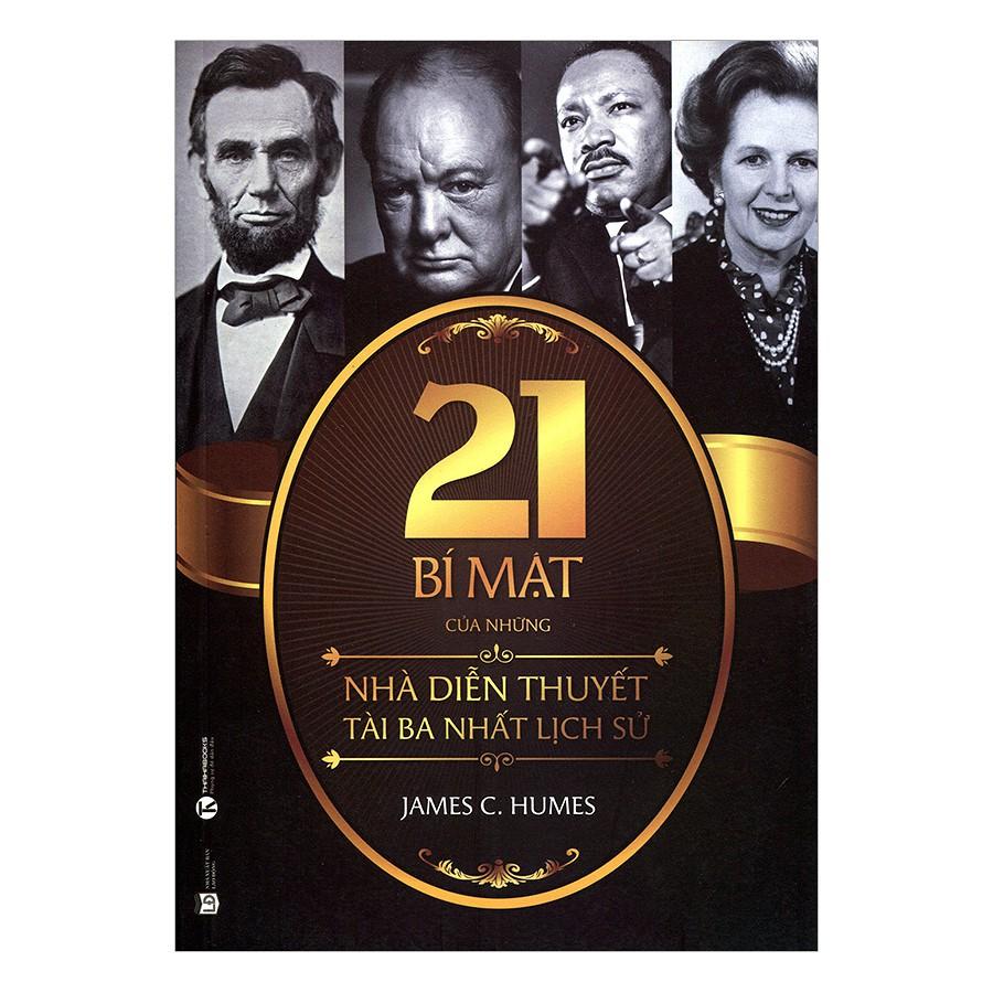 Sách - 21 Bí Mật Của Những Nhà Diễn Thuyết Tài Ba Nhất Lịch Sử