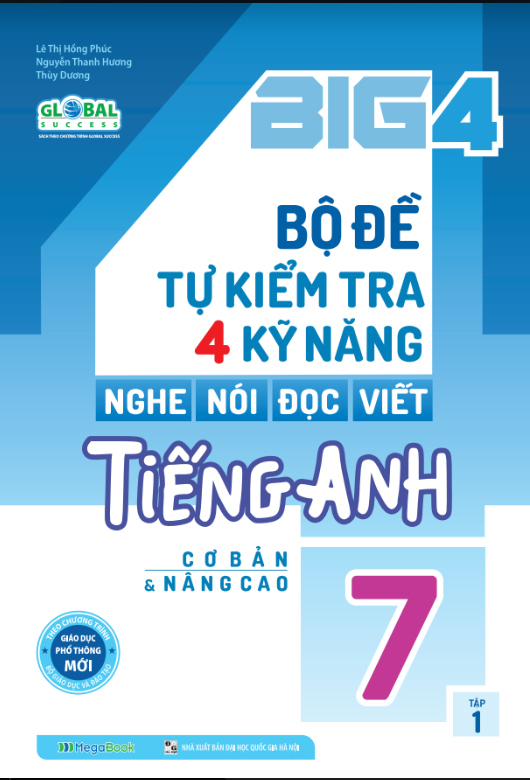 Global Success - Big 4 - Bộ Đề Tự Kiểm Tra 4 Kỹ Năng Nghe, Nói, Đọc, Viết Tiếng Anh Lớp 7 - Tập 1 - Cơ Bản Và Nâng Cao (Tái Bản 2023)