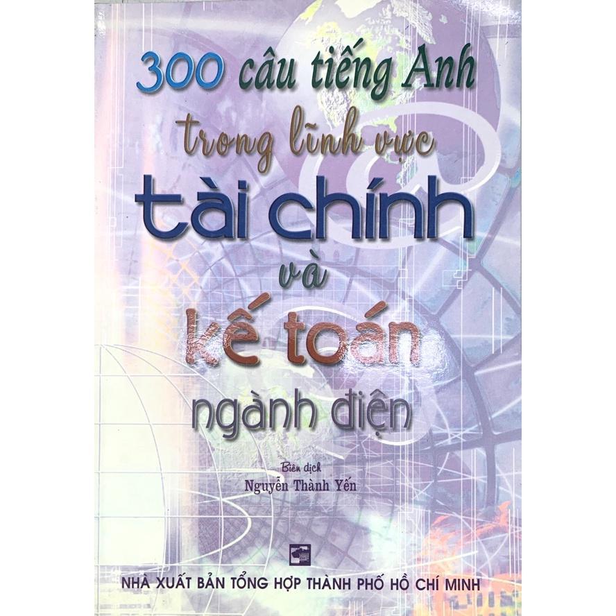 Sách - 300 Câu Tiếng Anh Trong Lĩnh Vực Tài Chính Và Kế Toán Ngành Điện - Nhân Trí Việt