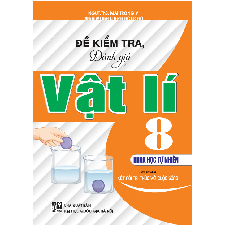 Đề Kiểm Tra, Đánh Giá Vật Lí 8 - Khoa Học Tự Nhiên (Bám Sát SGK Kết Nối Tri Thức Với Cuộc Sống)