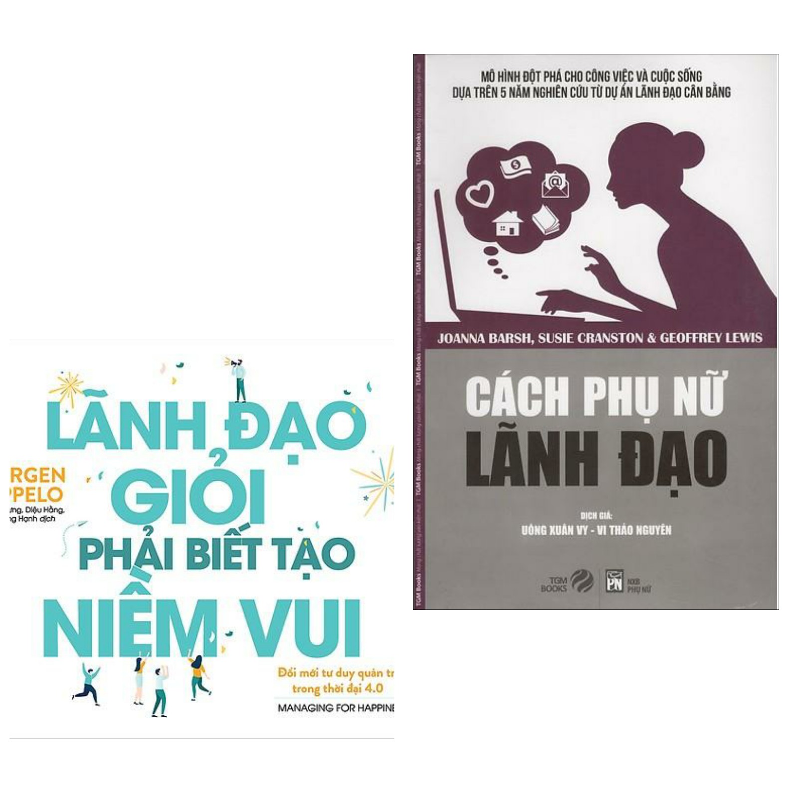 Combo Sách Kỹ Năng Lãnh Đạo :  Lãnh Đạo Giỏi Phải Biết Tạo Niềm Vui+Cách Phụ Nữ Lãnh Đạo (Tặng kèm bookmark Green Life)