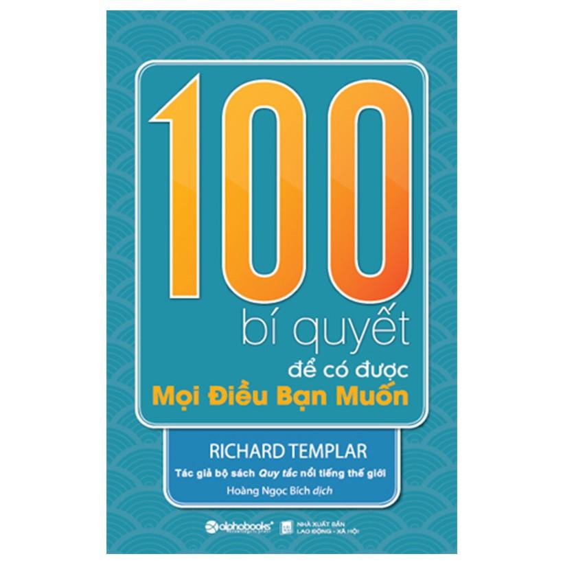 100 bí quyết để có được mọi điều bạn muốn (Tái Bản Mới Nhất) - Richard Templar - Bản Quyền