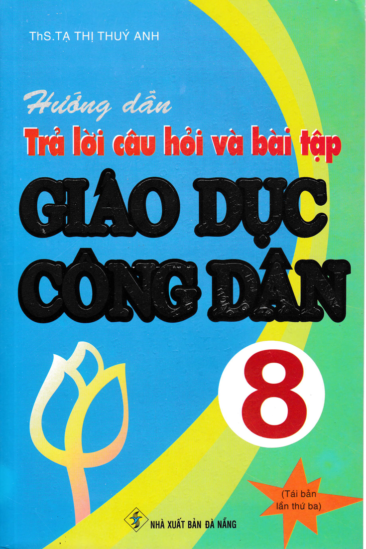 Hướng Dẫn Trả Lời Câu Hỏi Và Bài Tập Giáo Dục Công Dân 8 - HA