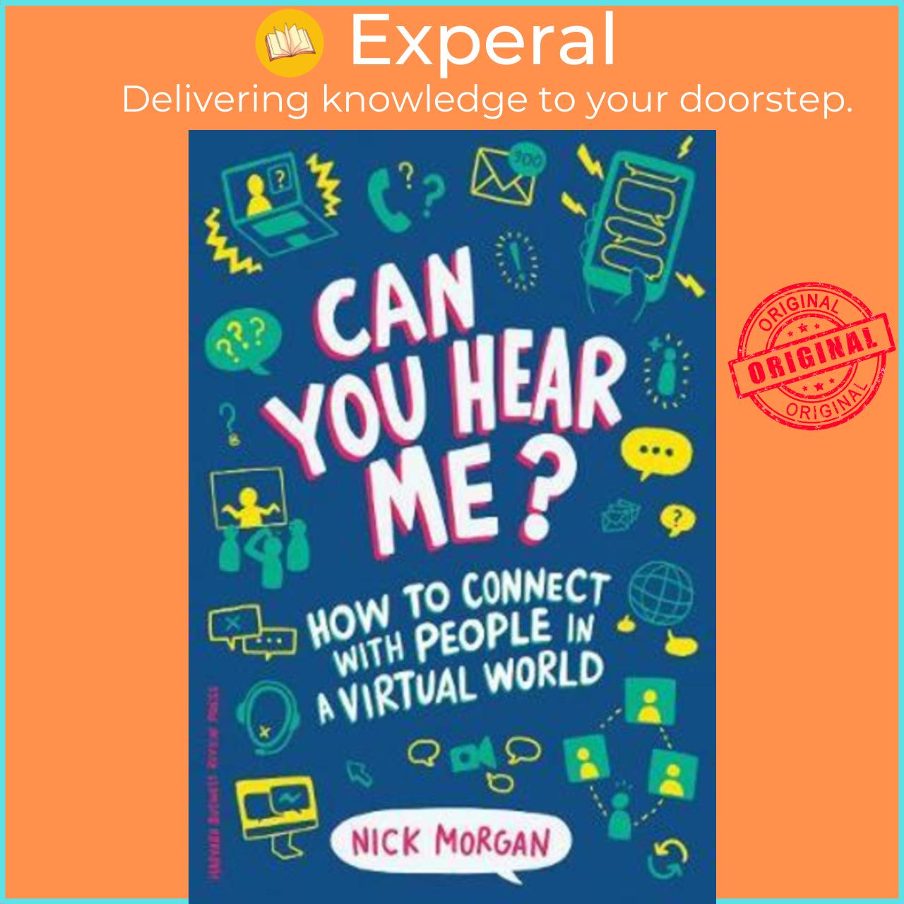 Sách - Can You Hear Me? : How to Connect with People in a Virtual World by Nick Morgan
