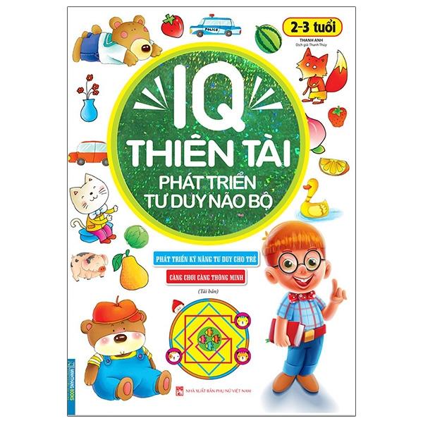 IQ Thiên Tài Phát Triển Tư Duy Não Bộ 2 - 3 Tuổi (Tái Bản)