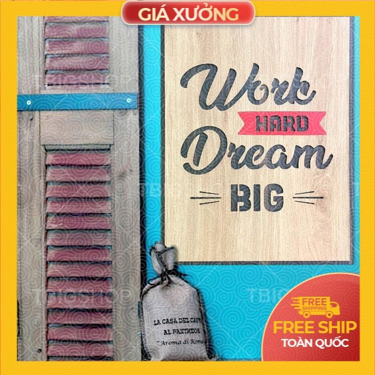 Tranh treo tường gỗ tạo động lực trang trí văn phòng - Work hard dream big