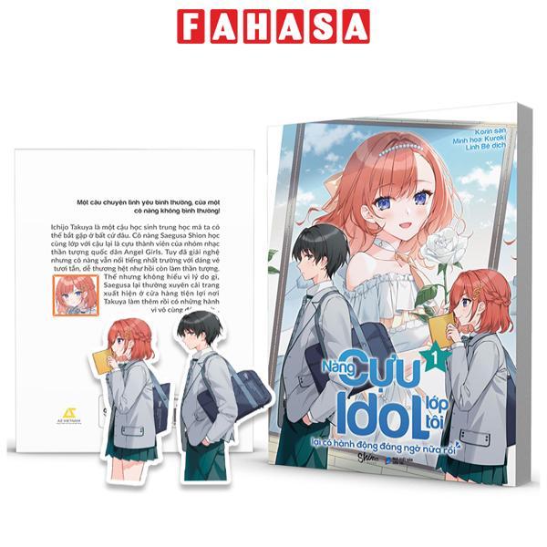 Nàng Cựu Idol Lớp Tôi Lại Có Hành Động Đáng Ngờ Nữa Rồi - Tập 1 - Tặng Kèm 2 Bookmark